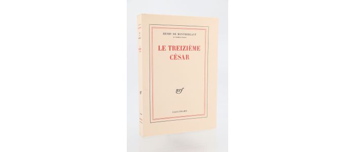 MONTHERLANT : Le treizième César - Edition Originale - Edition-Originale.com