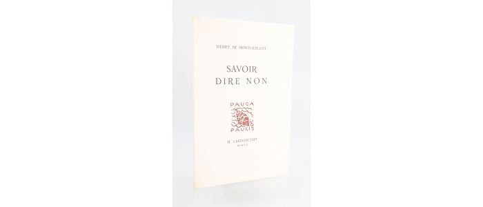 MONTHERLANT : Savoir dire non - First edition - Edition-Originale.com