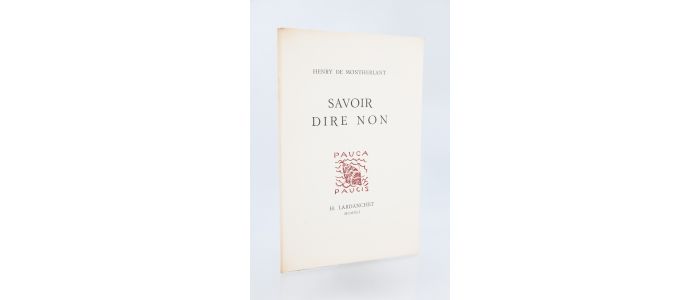 MONTHERLANT : Savoir dire non - First edition - Edition-Originale.com