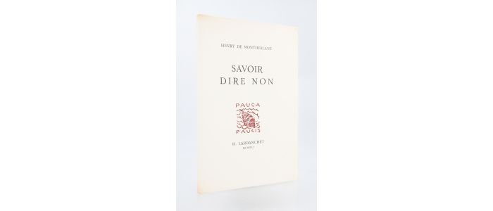 MONTHERLANT : Savoir dire non - Edition Originale - Edition-Originale.com