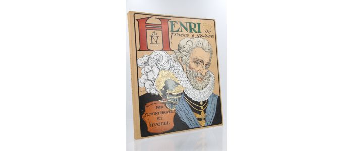 MONTORGUEIL : Henri IV roy de France & Navarre - Edition Originale - Edition-Originale.com