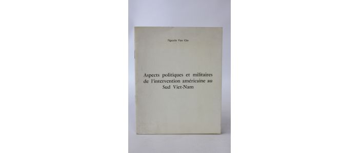 NGUYEN VAN CAN : Aspects politiques et militaires de l'intervention américaine au sud Viet-Nam - Prima edizione - Edition-Originale.com