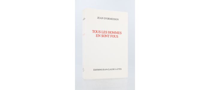 ORMESSON : Tous les hommes en sont fous - Prima edizione - Edition-Originale.com