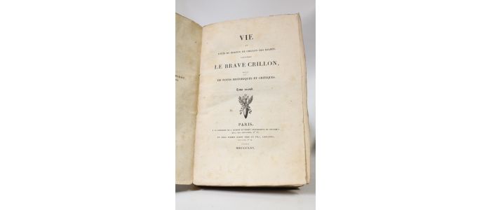 FORTIA D'URBAN : Vie de Louis de Berton de Crillon des Balbes, surnommé le brave Crillon suivie de notes historiques et critiques - Edition Originale - Edition-Originale.com