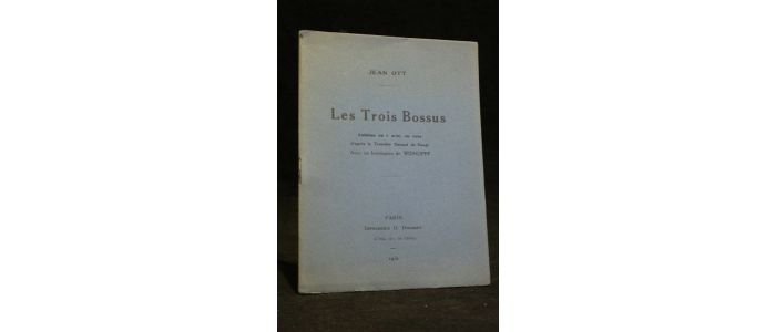 OTT : Les trois bossus. Fabliau en 1 acte, en vers, d'après le trouvère Durand de Douai - Erste Ausgabe - Edition-Originale.com