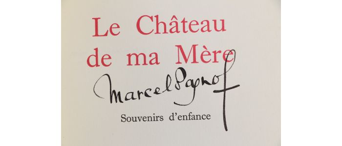 PAGNOL : Le Château de ma Mère - Signed book - Edition-Originale.com