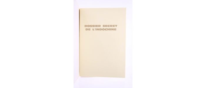 PAILLAT : Dossier secret de l'Indochine - Edition Originale - Edition-Originale.com