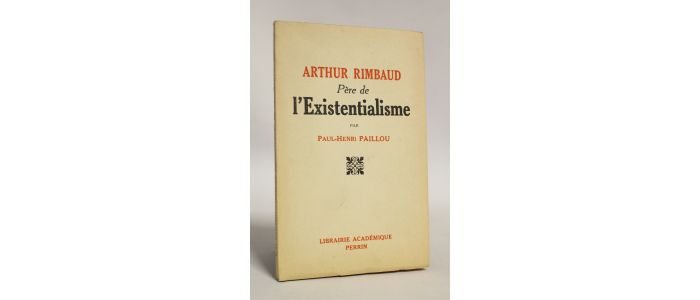 PAILLOU : Arthur Rimbaud père de l'existentialisme - Edition Originale - Edition-Originale.com