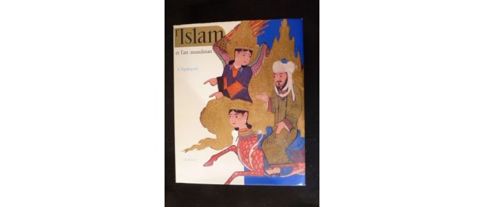 PAPADOPOULO : L'Islam et l'art musulman - First edition - Edition-Originale.com