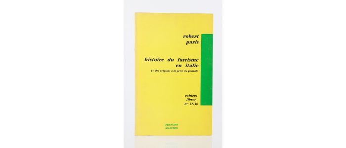 PARIS : Histoire du Fascisme en Italie. 1 - Des Origines à la Prise du Pouvoir - Erste Ausgabe - Edition-Originale.com