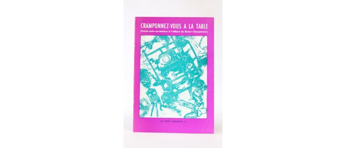 PIERRE : Cramponnez-vous à la table (petite suite surréaliste à l'affaire du Bazar Charpentier) - In Le petit écrasons N°2 - First edition - Edition-Originale.com