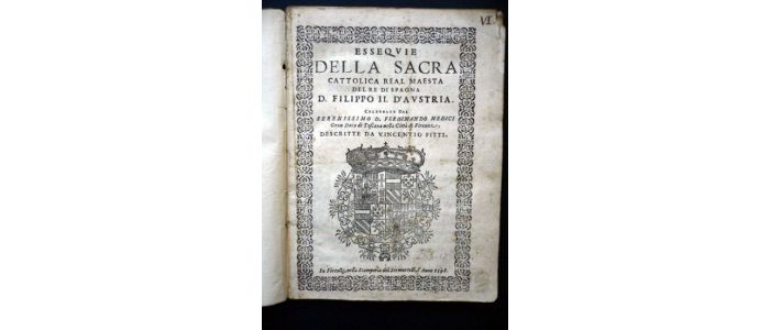 PITTI : Essequie della sacra cattolica real maesta del re di Spagna D. Filippo II. D'Austria. C - First edition - Edition-Originale.com
