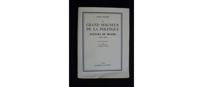 PLANTE : Un grand seigneur de la politique Anatole de Monzie (1876-1947) - Erste Ausgabe - Edition-Originale.com
