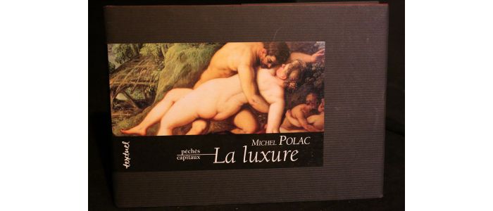 POLAC : La luxure. Fragment d'un autoportrait en luxurieux - Erste Ausgabe - Edition-Originale.com