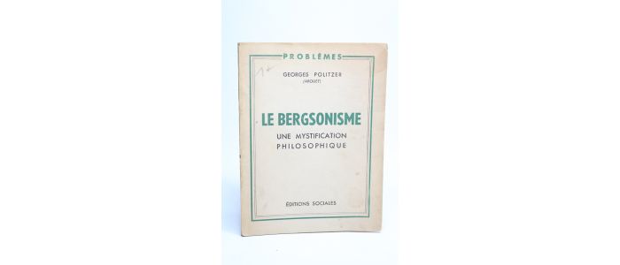 POLITZER : Le bergsonisme une mystification philosophique - Edition Originale - Edition-Originale.com