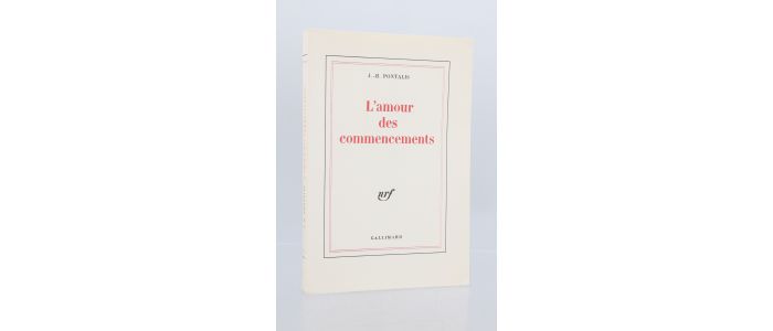 PONTALIS : L'amour des commencements - Prima edizione - Edition-Originale.com