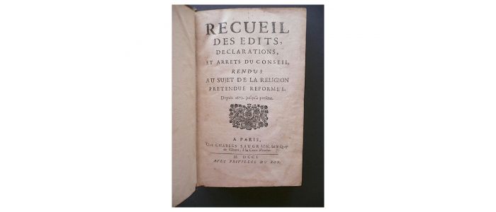 ANONYME : Recueil des edits, declarations, et arrest du conseil, rendus au sujet de la religion pretendue reformée. Depuis 1679 jusqu'à present - Edition Originale - Edition-Originale.com