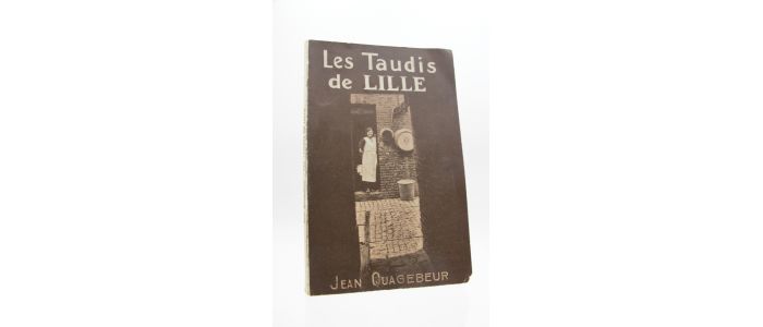 QUAGEBEUR : Les taudis de Lille - Edition Originale - Edition-Originale.com