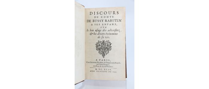 RABUTIN : Discours du Comte de Bussy Rabutin à ses enfans sur le bon usage des adversités et les divers événements de la vie - Edition-Originale.com