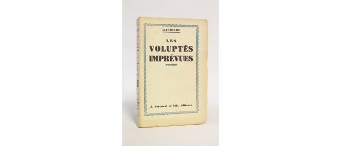 RACHILDE : Les voluptés imprévues - Edition Originale - Edition-Originale.com