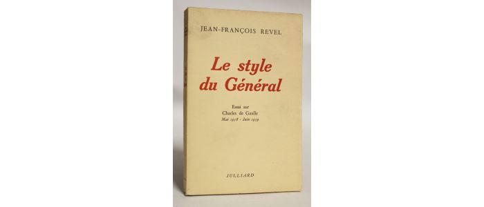 REVEL : Le style du Général. Essai sur Charles De Gaulle Mai 1958 - Juin 1959 - First edition - Edition-Originale.com