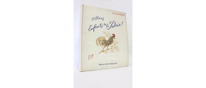 RICHEPIN : Allons enfants de la patrie - Edition-Originale.com