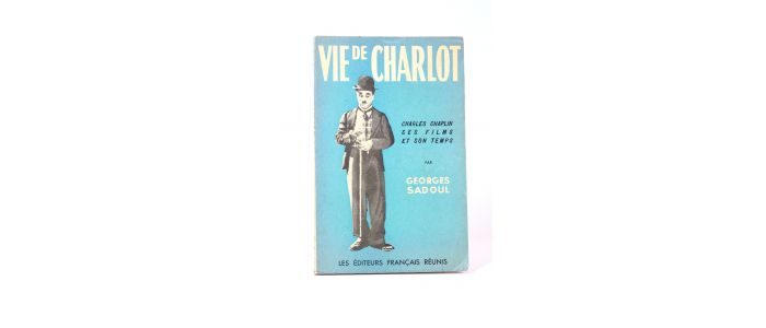 SADOUL : Vie de Charlot, Charles Chaplin, ses films et son temps - Signiert, Erste Ausgabe - Edition-Originale.com