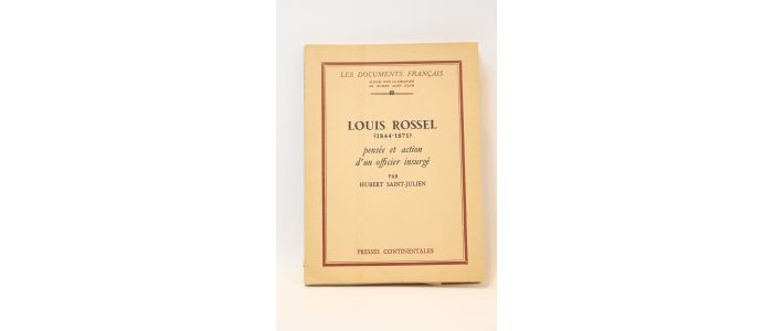SAINT-JULIEN : Louis Rossel (1844-1871), pensée et action d'un officier insurgé - Erste Ausgabe - Edition-Originale.com