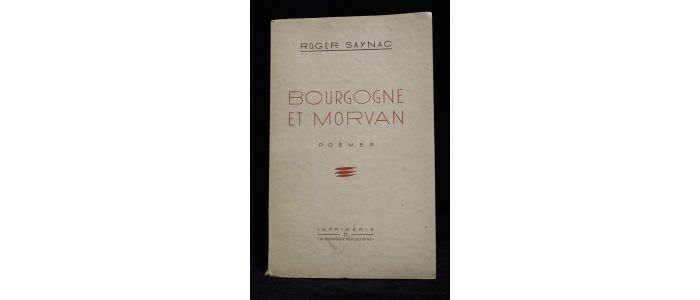 SAYNAC : Bourgogne et Morvan, poèmes - Edition Originale - Edition-Originale.com