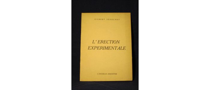 SENECAUT : L'érection expérimentale - Prima edizione - Edition-Originale.com