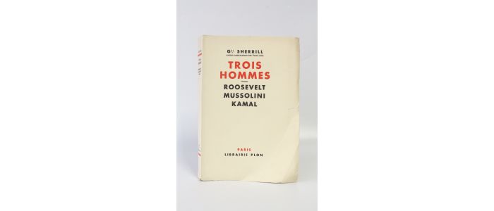 SHERRILL : Trois hommes. Roosevelt - Mussolini - Kamal - First edition - Edition-Originale.com