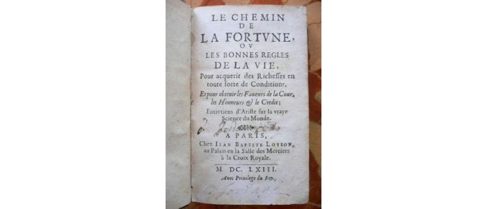 SOREL : Le Chemin de la fortune ou les bonnes règles de la vie pour acquérir des richesses en toute sorte de conditions et pour obtenir les faveurs de la cour, les honneurs & le crédit , entretiens d'Ariste sur la vraye science du monde - First edition - Edition-Originale.com