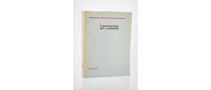 TEILHARD DE CHARDIN : L'activation de l'énergie - Erste Ausgabe - Edition-Originale.com