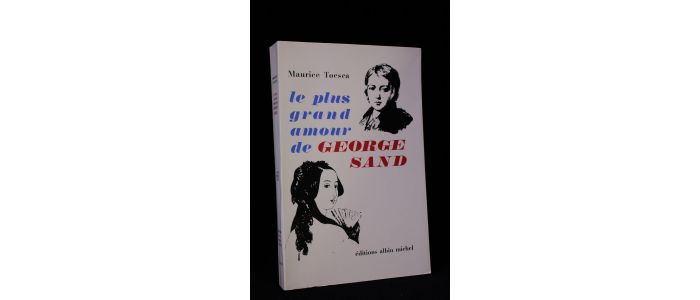 TOESCA : Le plus grand amour de George Sand - Prima edizione - Edition-Originale.com