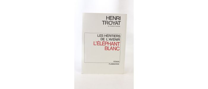 TROYAT : Les héritiers de l'avenir. L'éléphant blanc - Prima edizione - Edition-Originale.com
