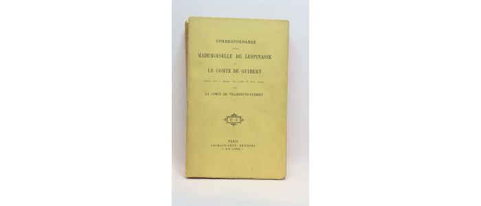 VILLENEUVE-GUIBERT : Correspondance entre Madame de Lespinasse et le comte de Guibert - Erste Ausgabe - Edition-Originale.com