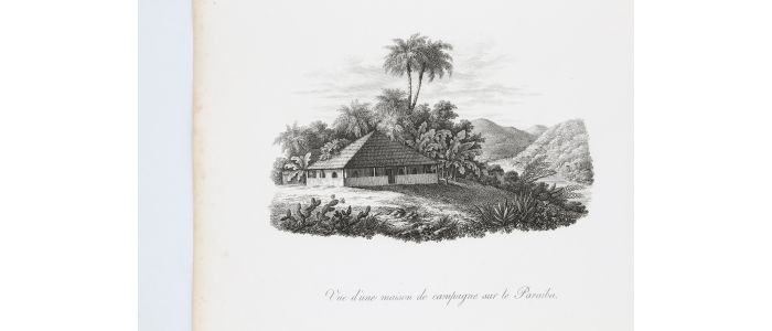 WIED-NEUWIED : Vue d'une maison de campagne sur le Paraiba / Maison d'un planteur brasilien - Voyage au Brésil, Dans les années 1815, 1816 et 1817, par S. A. S. Maximilien, Prince de Wied-Neuwied.  - First edition - Edition-Originale.com