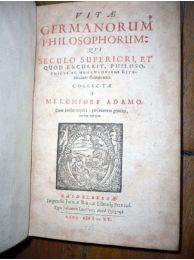 ADAM : Vitae germanorum philosophorum : qui seculo superiori, et quod excurrit, philosophicis ac humanioribus literis floruerunt. Collecte a Melchiore Adamo - Edition Originale - Edition-Originale.com