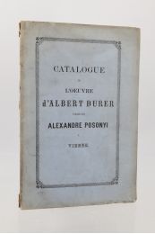 ANONYME : Catalogue de l'oeuvre d'Albert Durer formé par Alexandre Posonyi à Vienne - Edition Originale - Edition-Originale.com