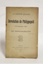 ANONYME : La question bulgare. La révolution de Philippopoli du 6/18 Septembre 1885. Les responsabilités - Edition Originale - Edition-Originale.com
