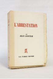 ANOUILH : L'arrestation - Erste Ausgabe - Edition-Originale.com