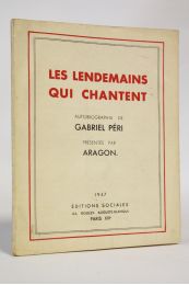 ARAGON : Les lendemains qui chantent. Autobiographie de Gabriel Péri présentée par Aragon - Edition Originale - Edition-Originale.com