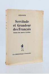ARAGON : Servitude et grandeur des français - Edition Originale - Edition-Originale.com