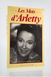 ARLETTY : Les mots d'Arletty recueillis et présentés par Claudine Brécourt-Villars - Signiert, Erste Ausgabe - Edition-Originale.com