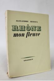 ARNOUX : Rhône mon fleuve - Erste Ausgabe - Edition-Originale.com