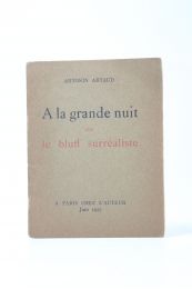 ARTAUD : A la grande nuit ou le bluff surréaliste - Erste Ausgabe - Edition-Originale.com
