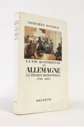 BIANQUIS : La vie quotidienne en Allemagne à l'époque romantique (17895-1830) - Libro autografato, Prima edizione - Edition-Originale.com