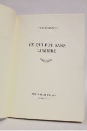 BONNEFOY : Ce qui fut sans lumière - Prima edizione - Edition-Originale.com
