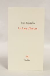 BONNEFOY : Le lieu d'herbes - Signiert, Erste Ausgabe - Edition-Originale.com
