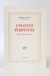 BOURBON BUSSET : L'instant perpétuel. Récits pour Laurence - Erste Ausgabe - Edition-Originale.com